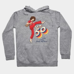 Sally Omalley, I'm 50 i like to kick, streth, and kick! Hoodie